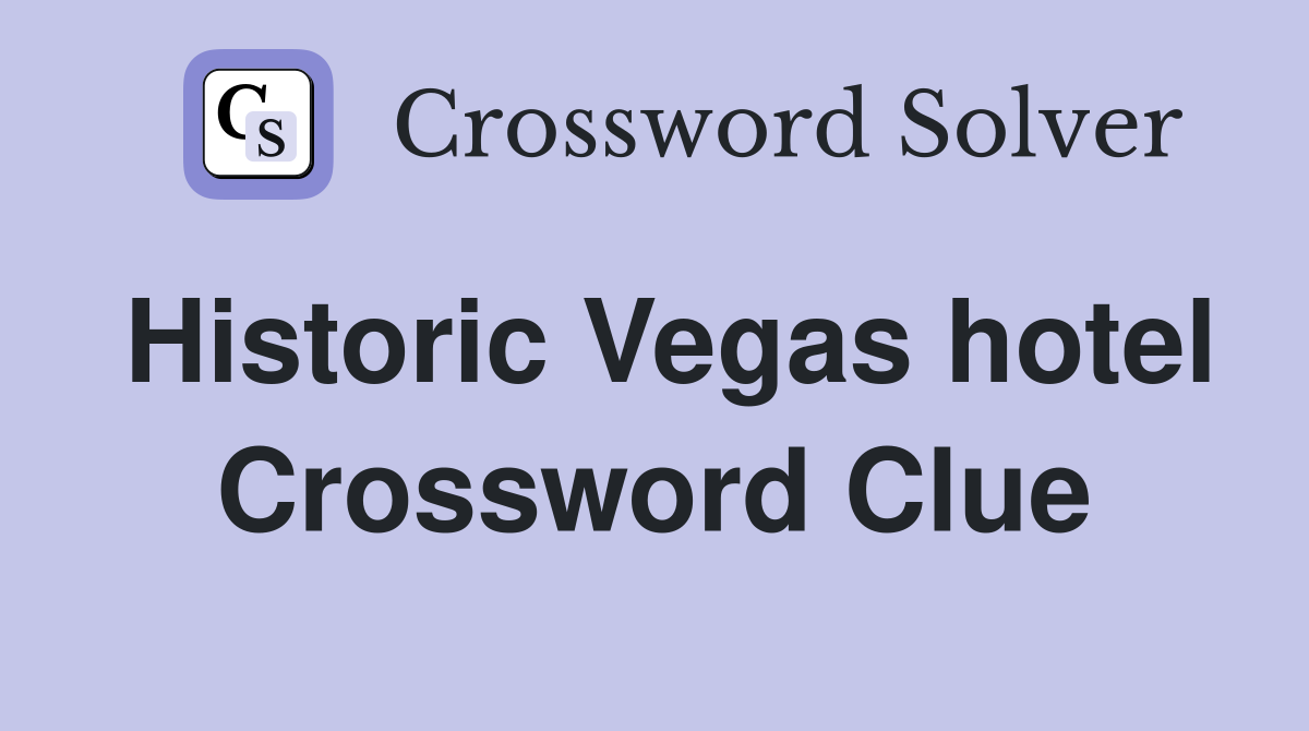 Historic Vegas hotel Crossword Clue