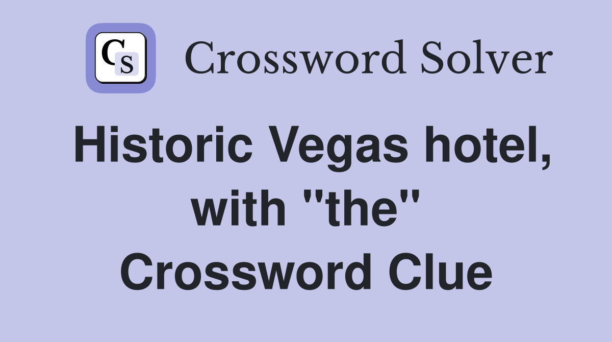 Historic Vegas hotel, with "the" Crossword Clue