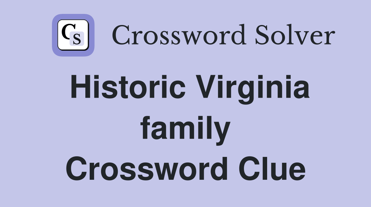 Historic Virginia family Crossword Clue