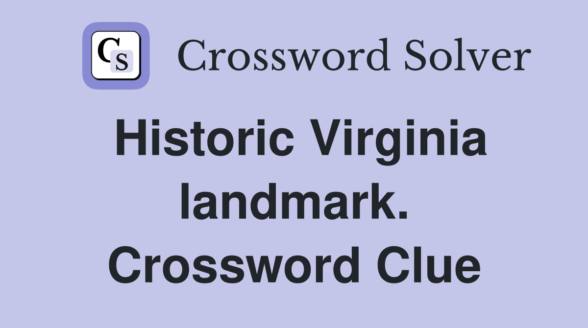 Historic Virginia landmark. Crossword Clue