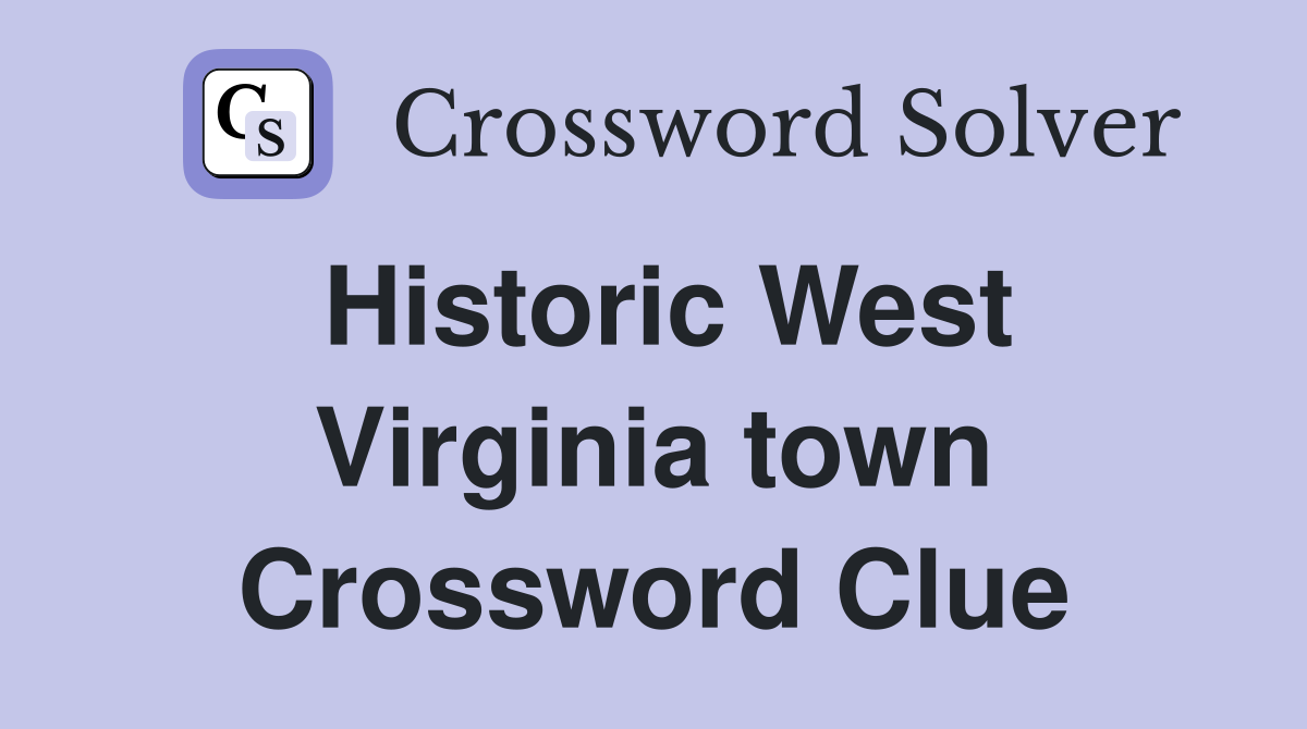 Historic West Virginia town Crossword Clue