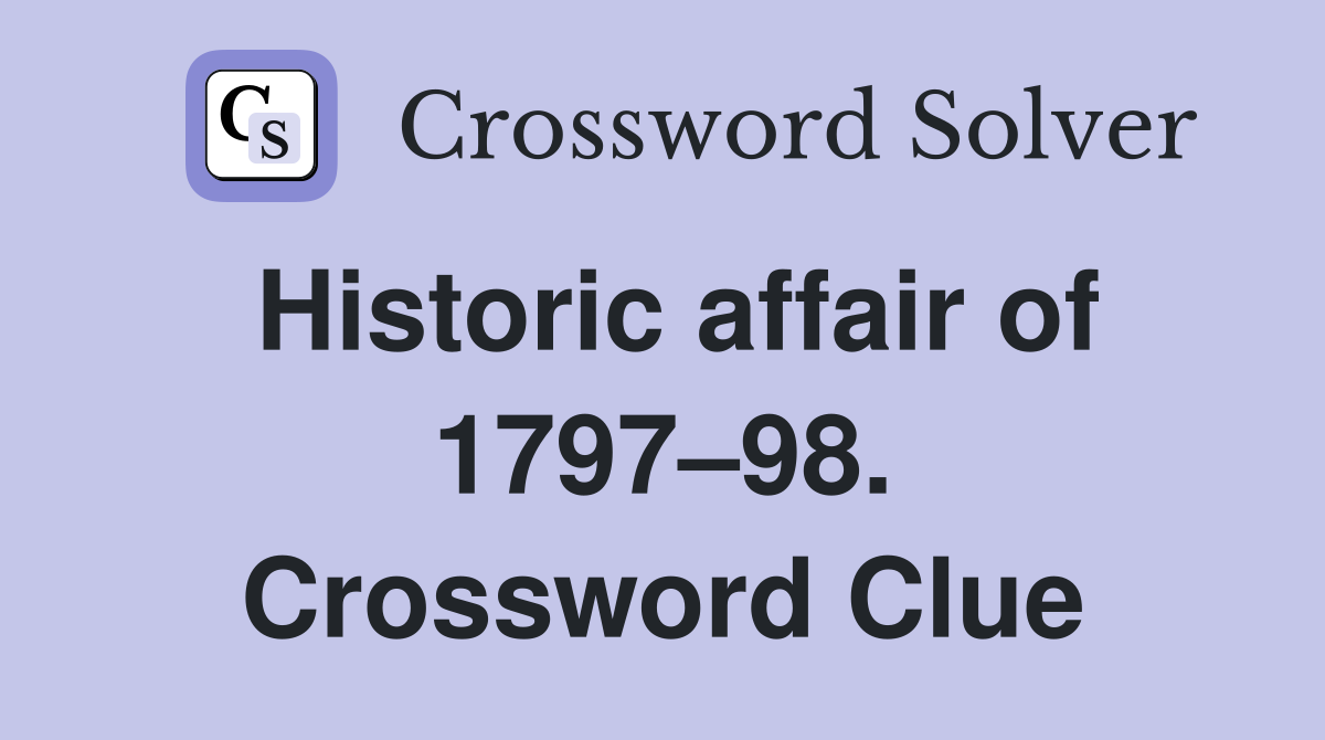 Historic affair of 1797–98. Crossword Clue