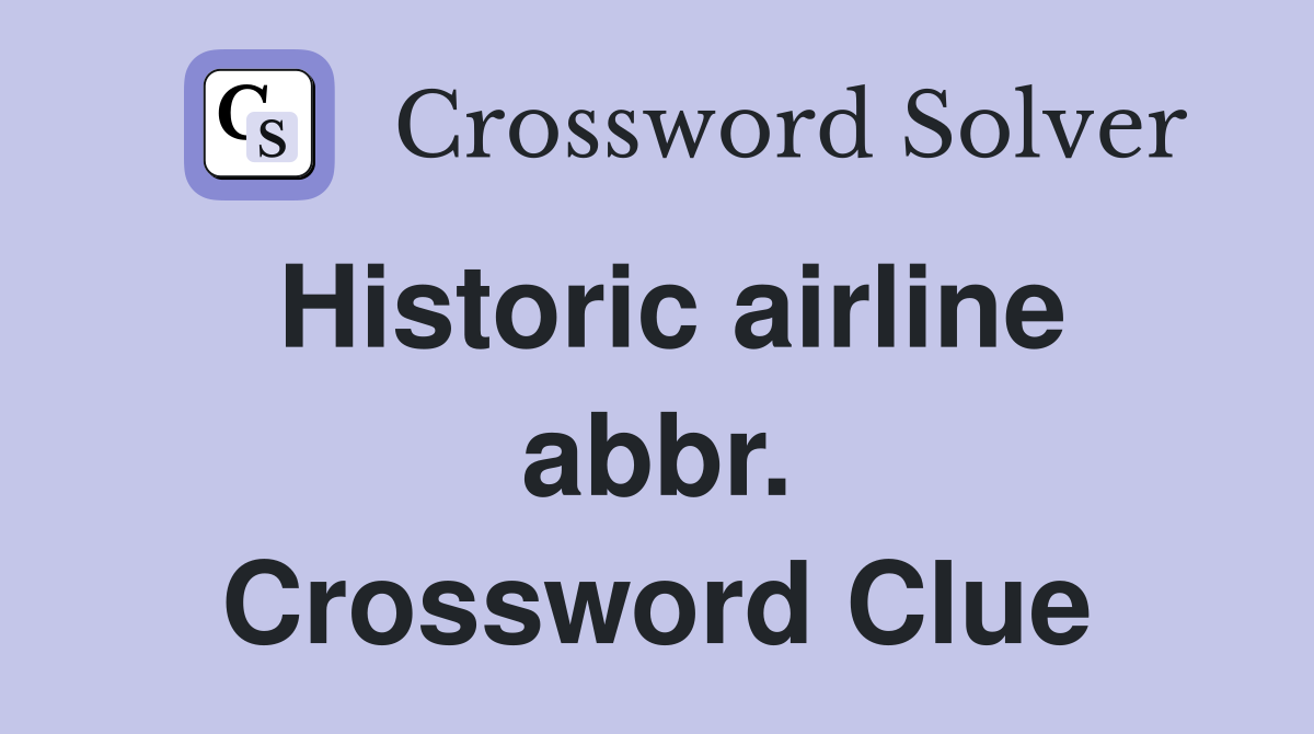 Historic airline abbr. Crossword Clue
