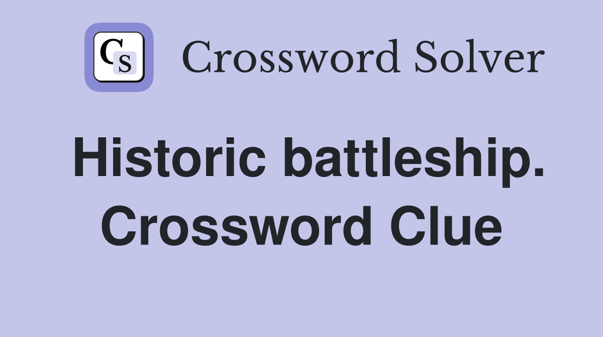 Historic battleship. Crossword Clue