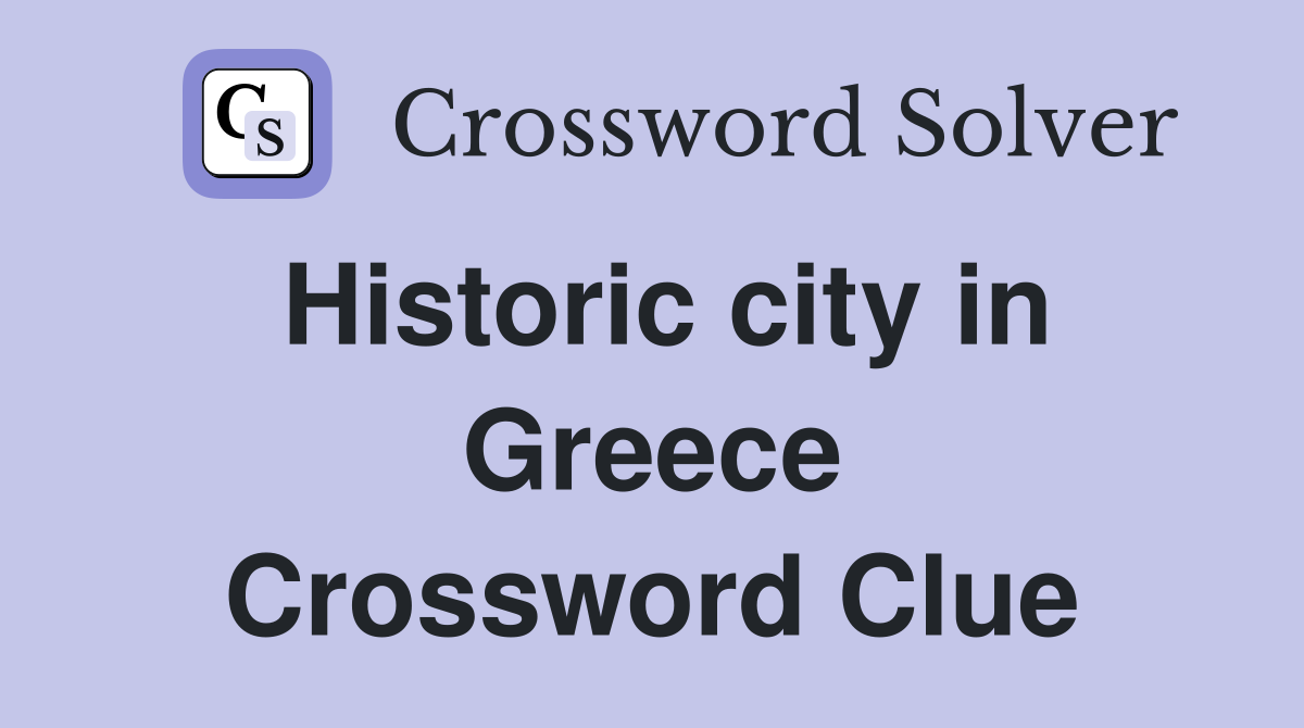 Historic city in Greece Crossword Clue