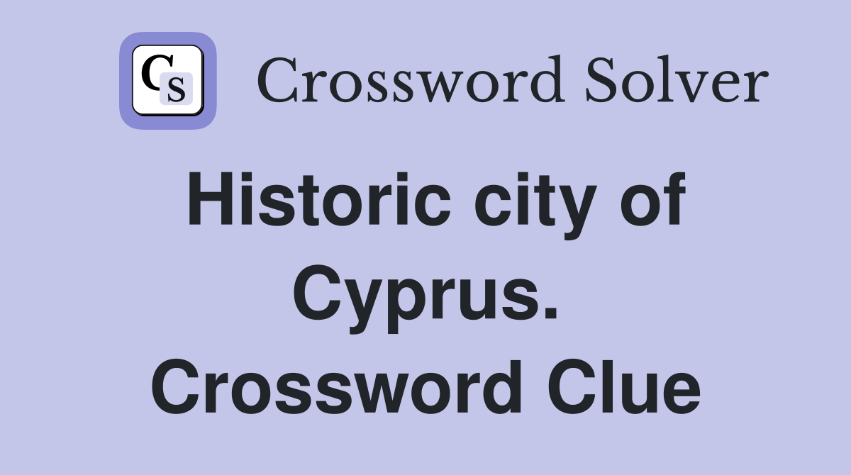 Historic city of Cyprus. Crossword Clue