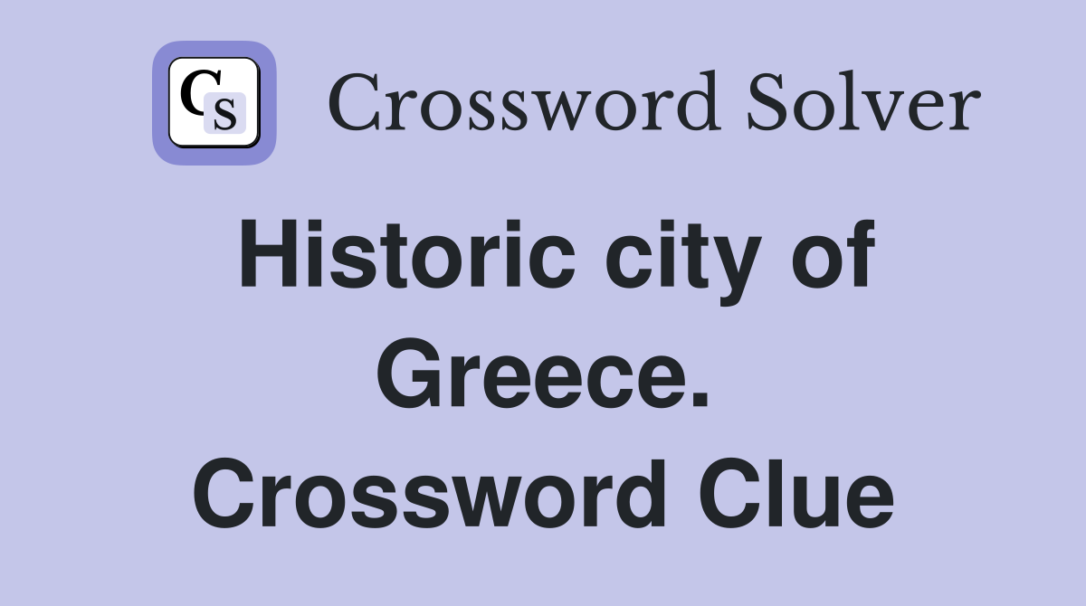 Historic city of Greece. Crossword Clue