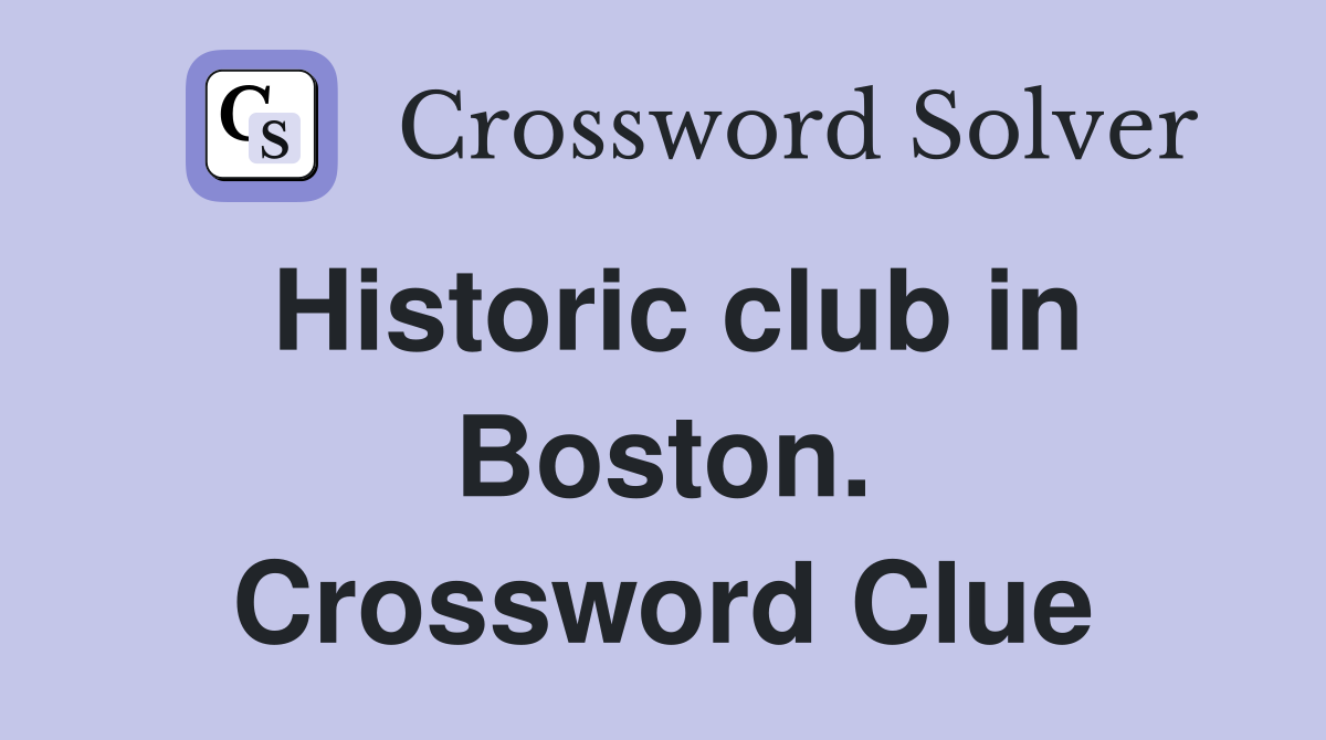 Historic club in Boston. Crossword Clue