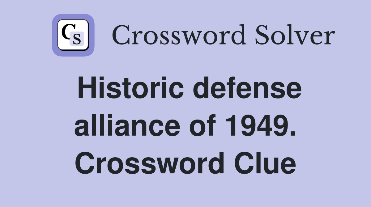 Historic defense alliance of 1949. Crossword Clue