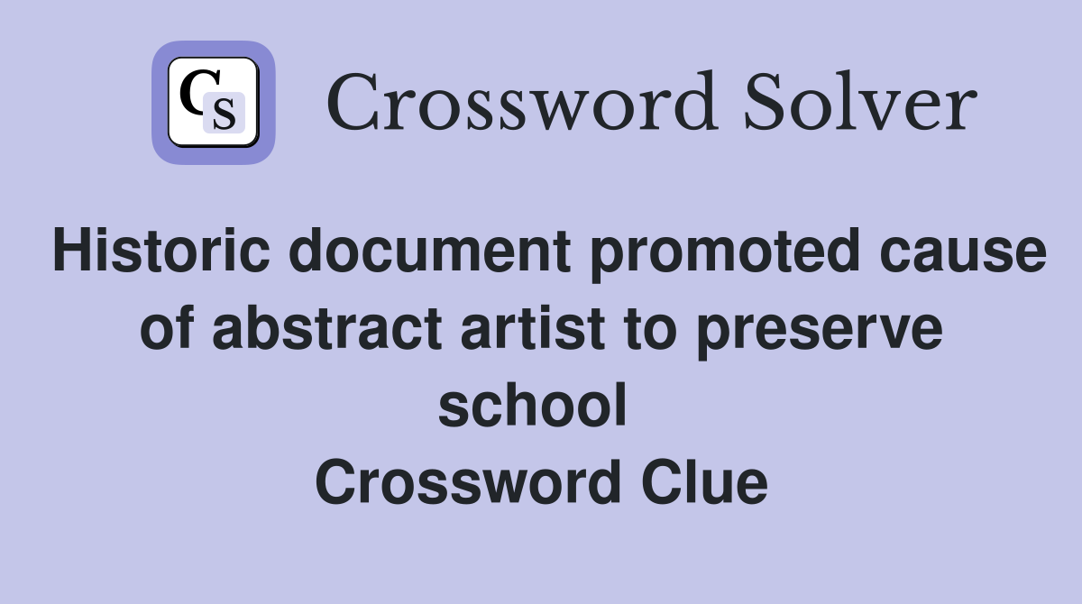 Historic document promoted cause of abstract artist to preserve school  Crossword Clue