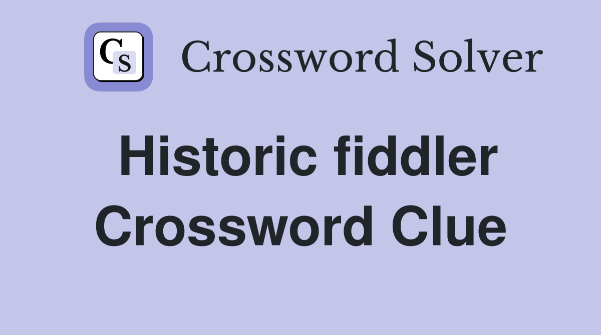 Historic fiddler Crossword Clue