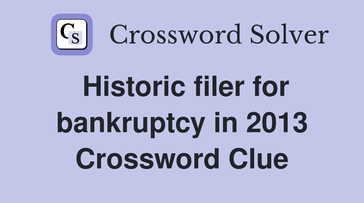 Historic filer for bankruptcy in 2013 Crossword Clue