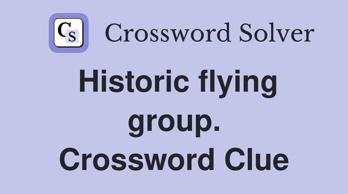 Historic flying group. Crossword Clue