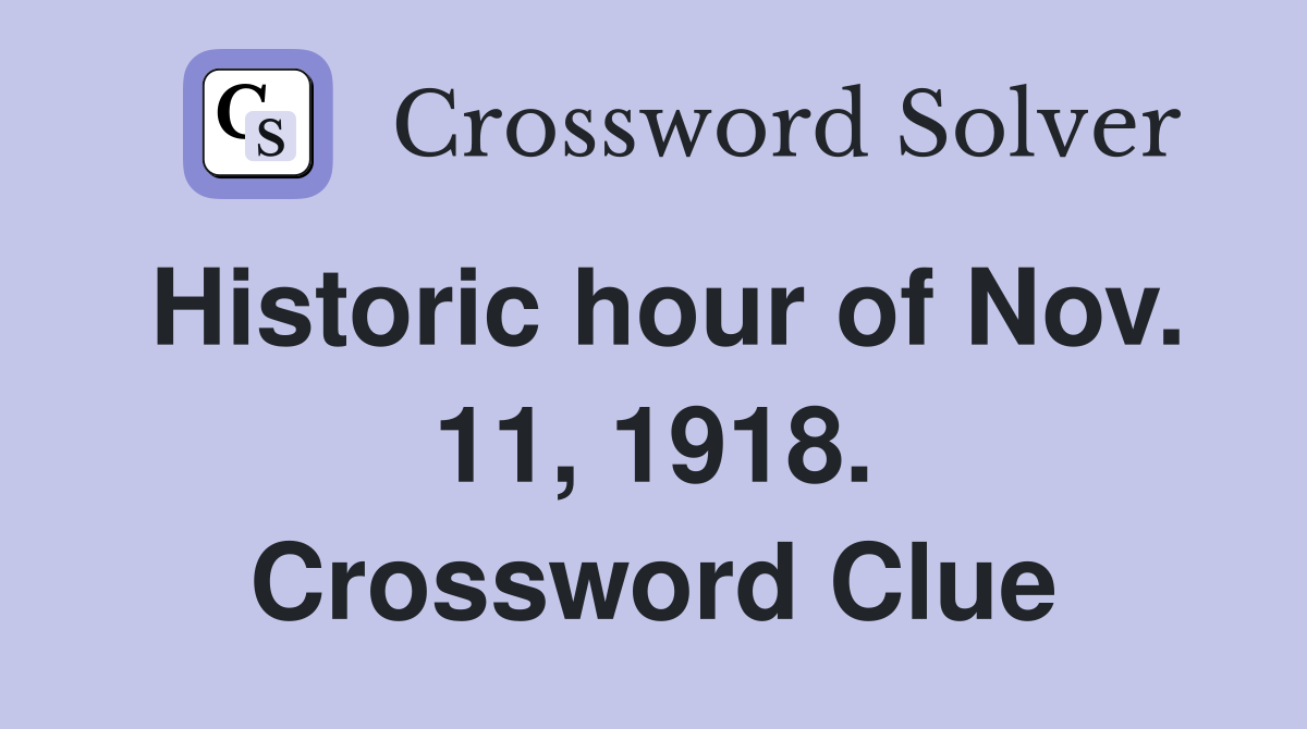 Historic hour of Nov. 11, 1918. Crossword Clue