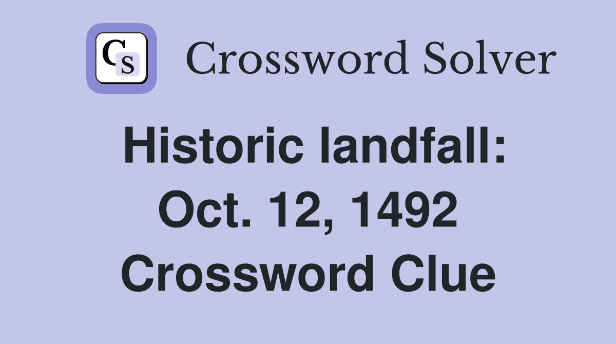 Historic landfall: Oct. 12, 1492 Crossword Clue