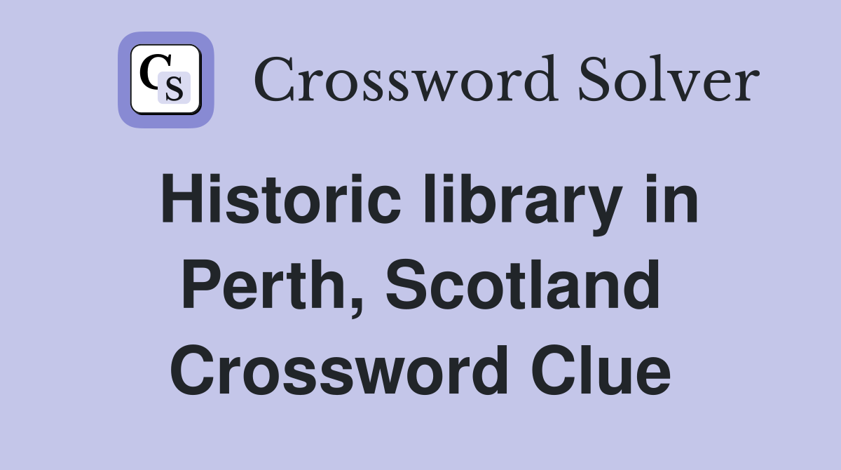 Historic library in Perth, Scotland Crossword Clue