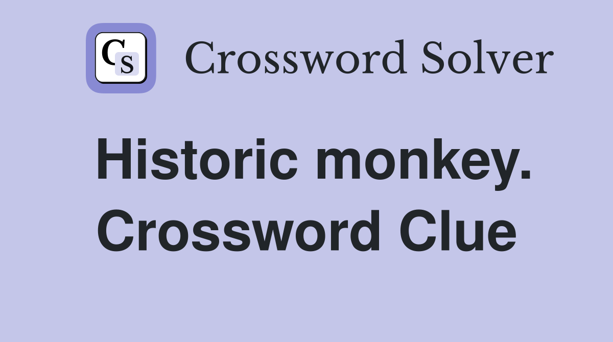 Historic monkey. Crossword Clue