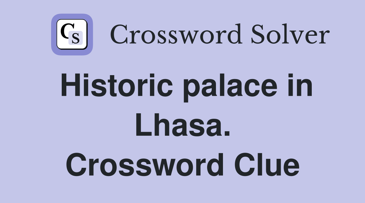 Historic palace in Lhasa. Crossword Clue