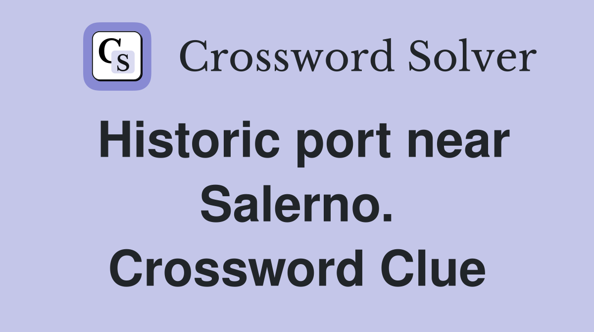 Historic port near Salerno. Crossword Clue