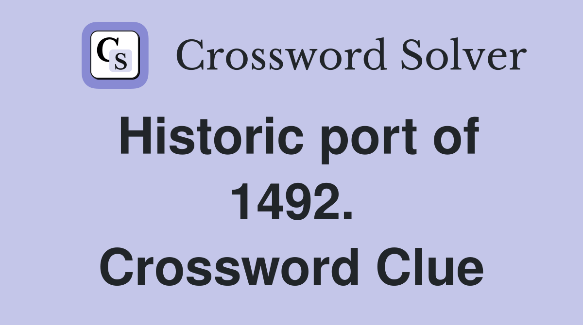 Historic port of 1492. Crossword Clue