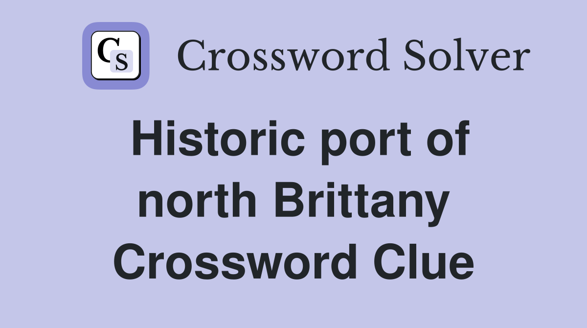 Historic port of north Brittany Crossword Clue
