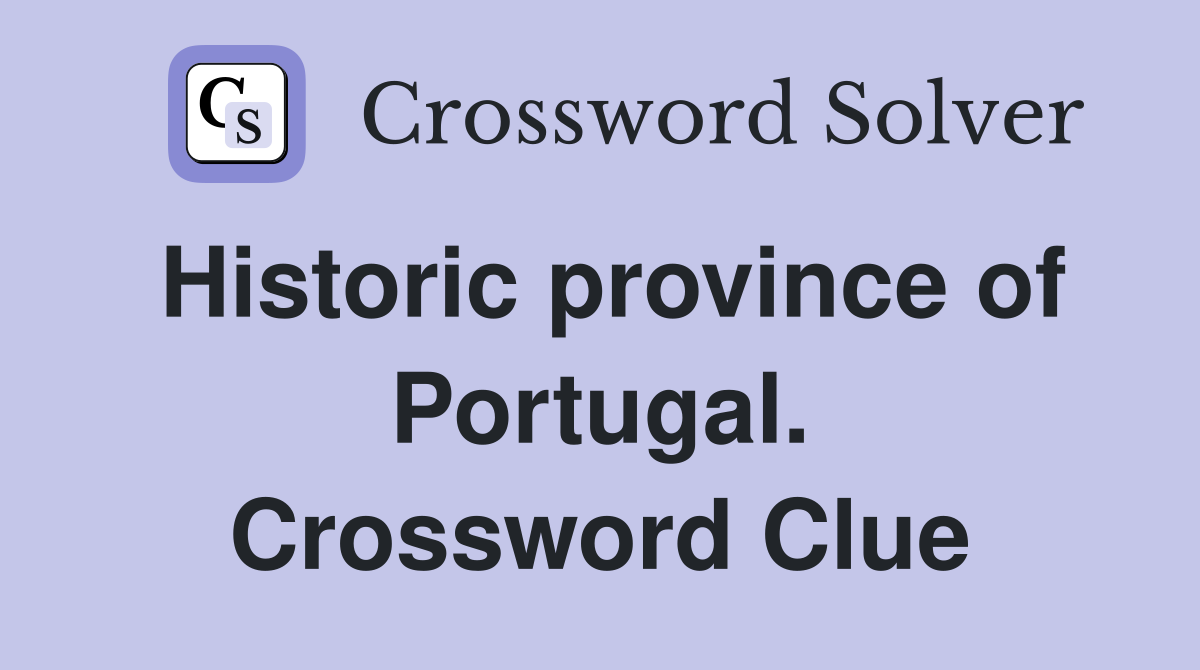 Historic province of Portugal. Crossword Clue