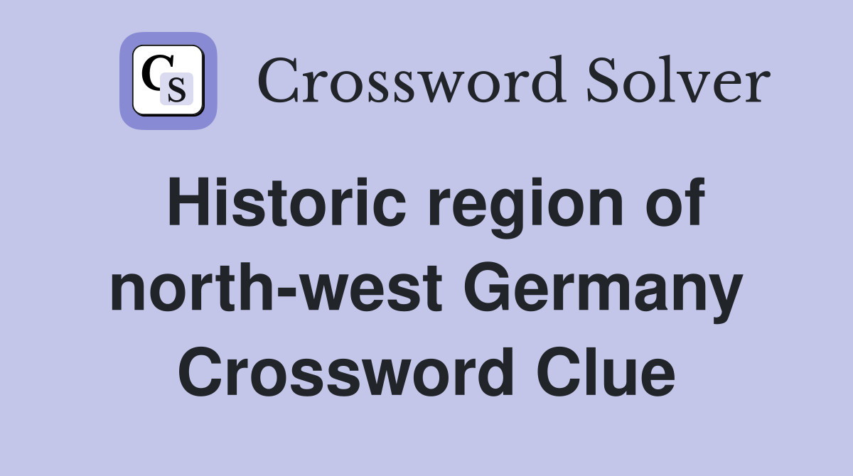 Historic region of north-west Germany Crossword Clue