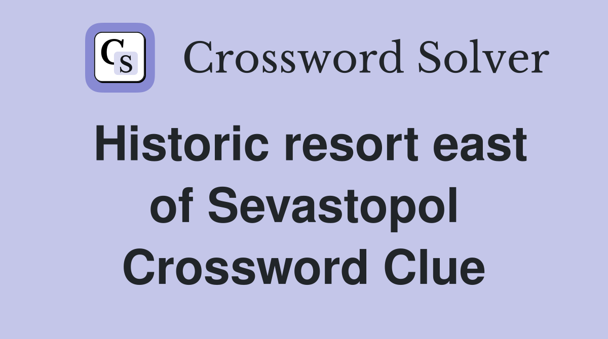 Historic resort east of Sevastopol Crossword Clue