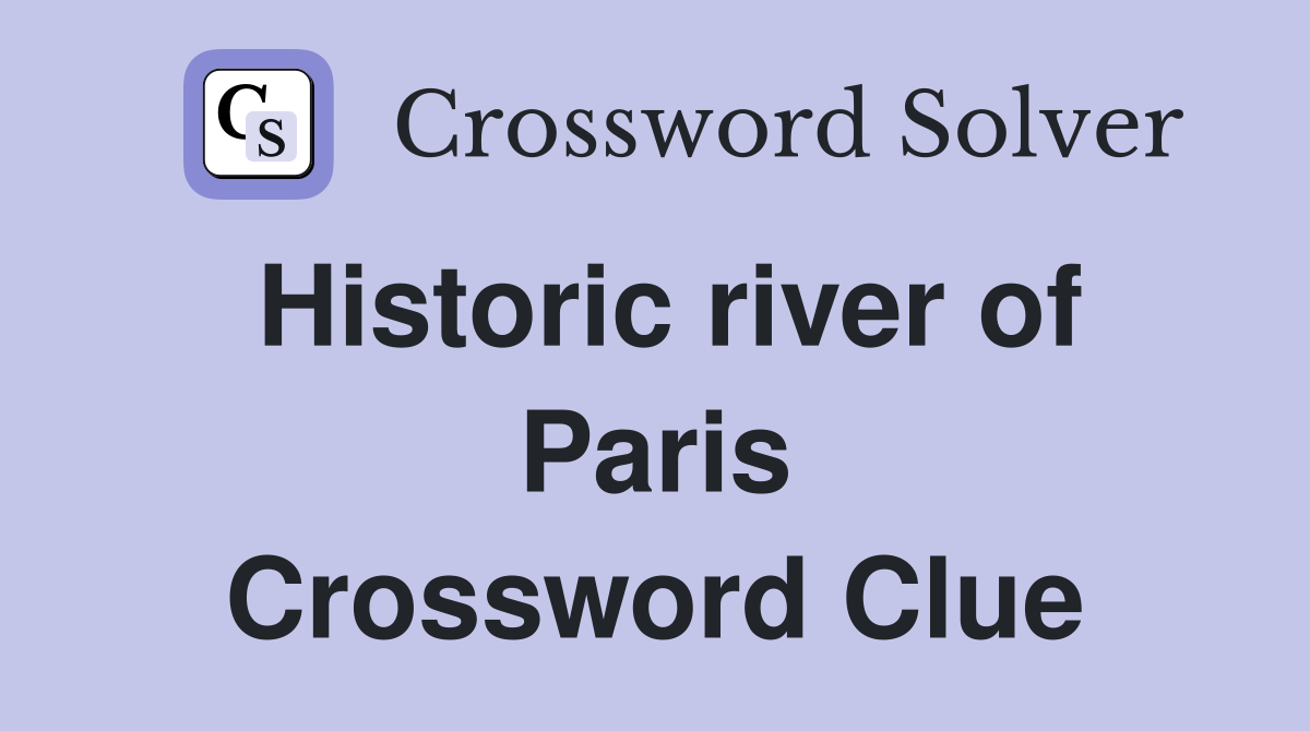 Historic river of Paris Crossword Clue