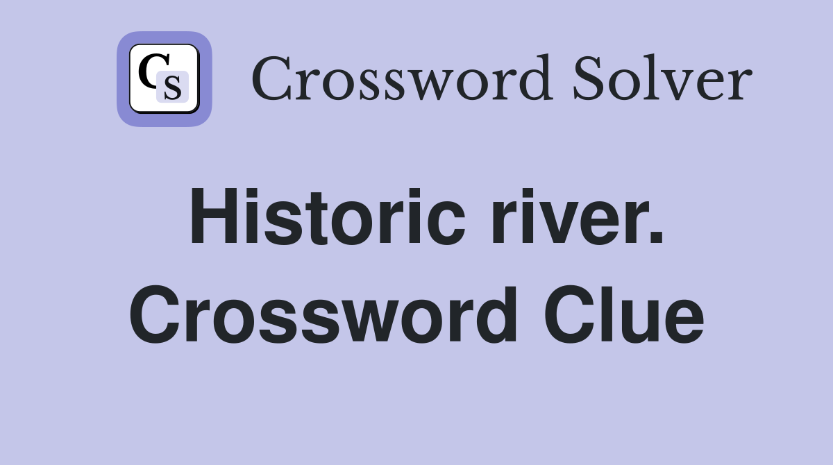 Historic river. Crossword Clue