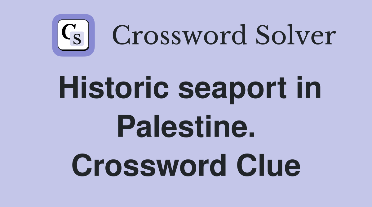 Historic seaport in Palestine. Crossword Clue