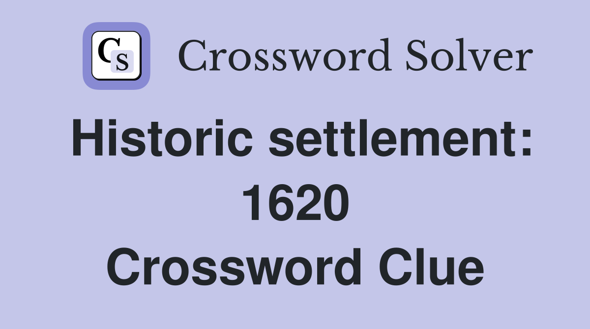 Historic settlement: 1620 Crossword Clue