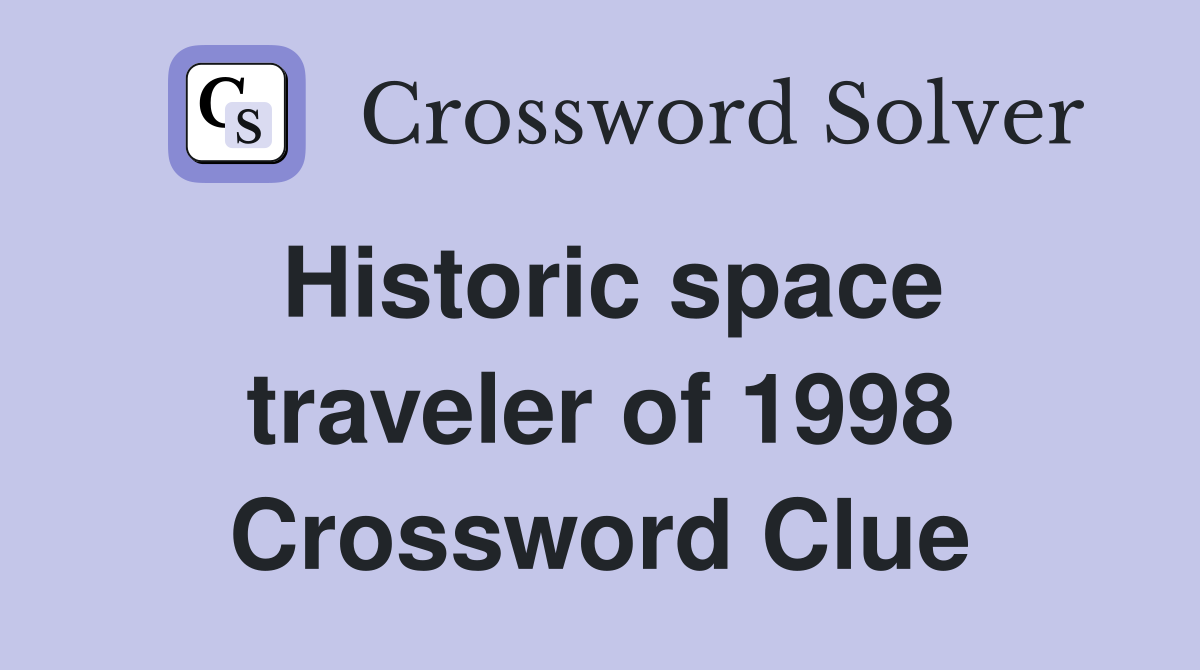 Historic space traveler of 1998 Crossword Clue