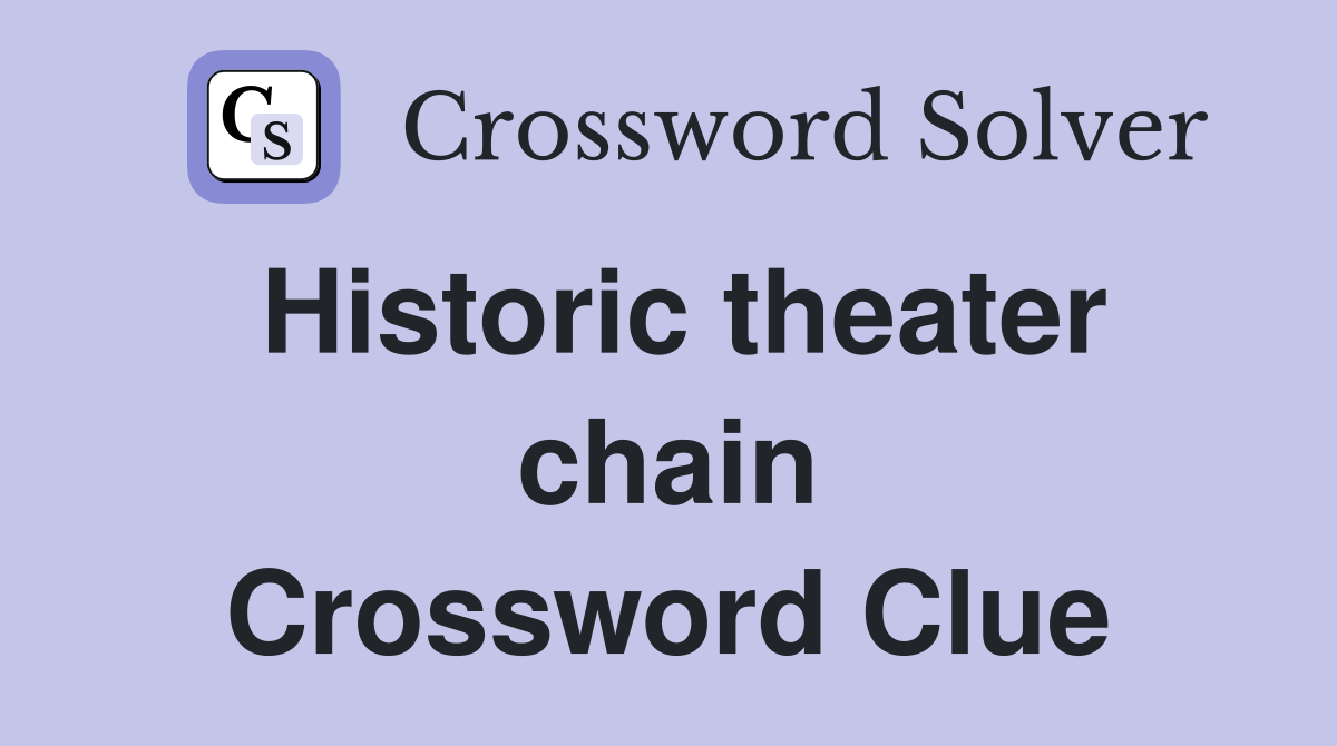 Historic theater chain Crossword Clue