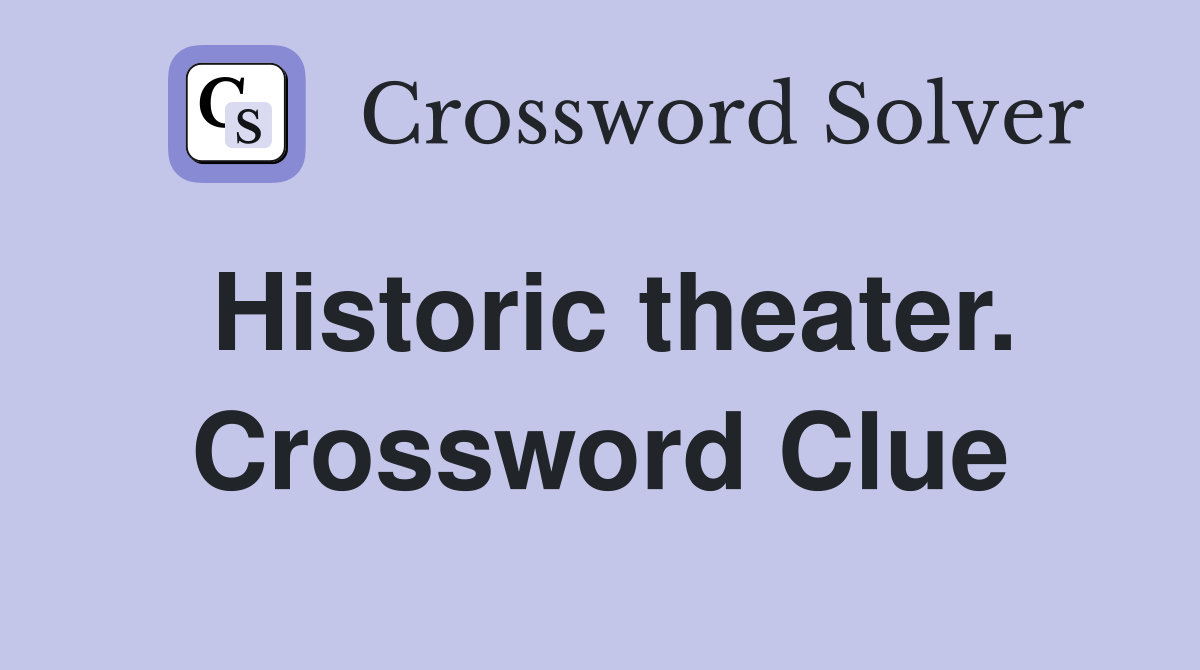 Historic theater. Crossword Clue