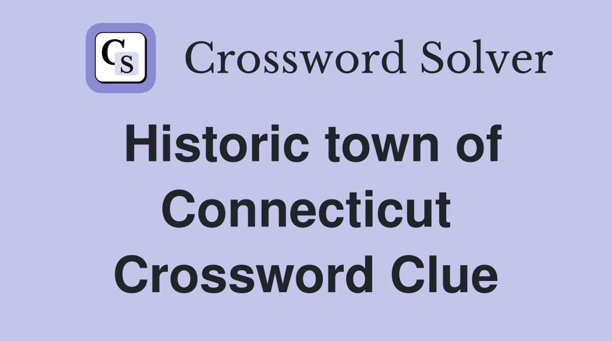 Historic town of Connecticut Crossword Clue