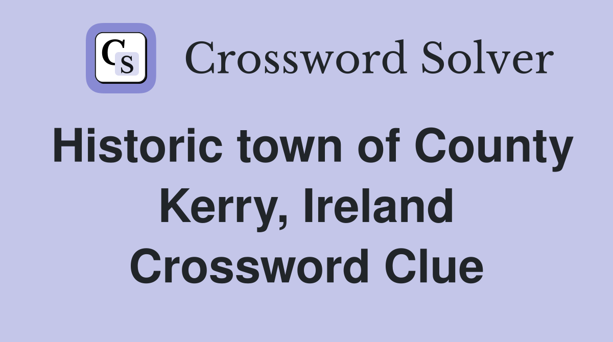 Historic town of County Kerry, Ireland Crossword Clue