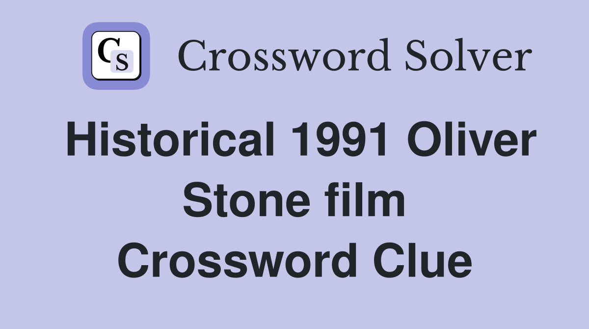 Historical 1991 Oliver Stone film Crossword Clue