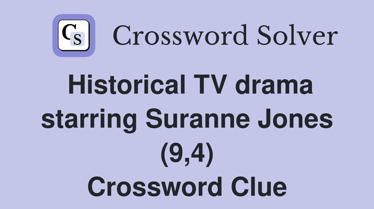 Historical TV drama starring Suranne Jones (9,4) Crossword Clue