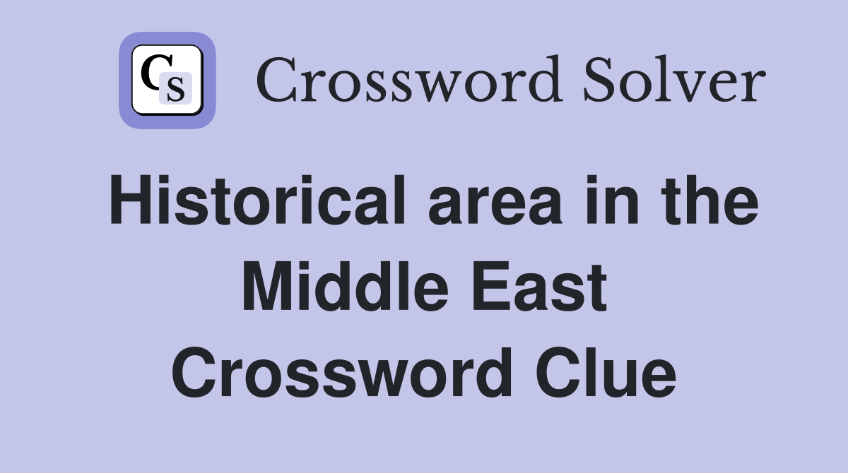 Historical area in the Middle East Crossword Clue
