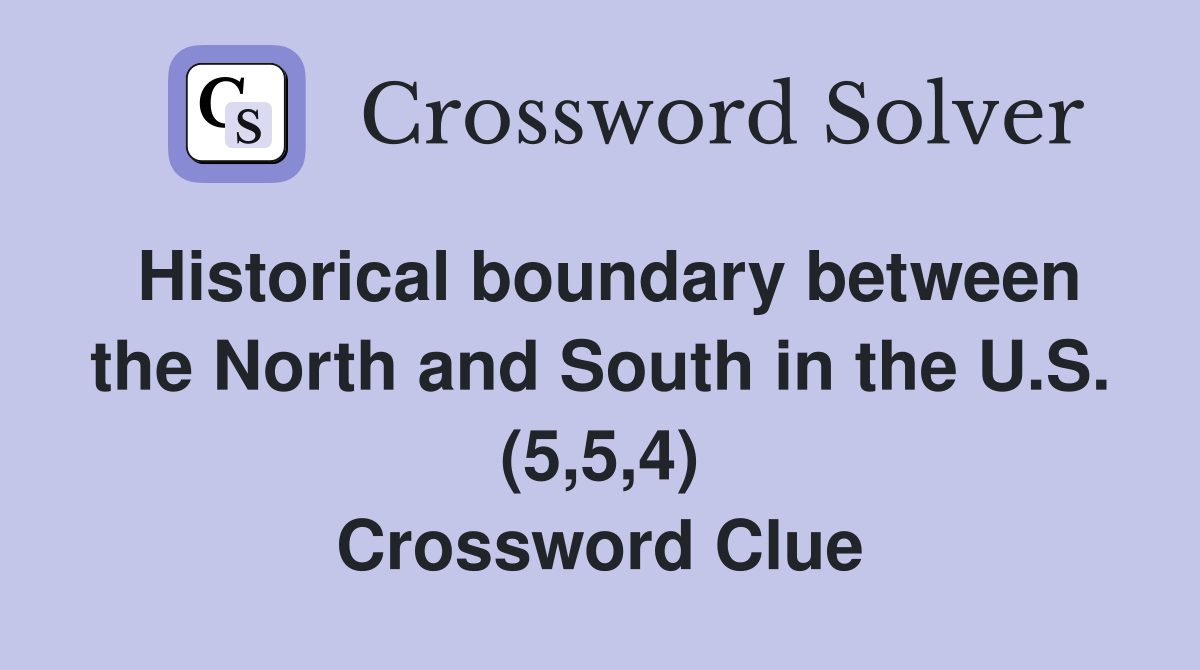 Historical boundary between the North and South in the U.S. (5,5,4) Crossword Clue