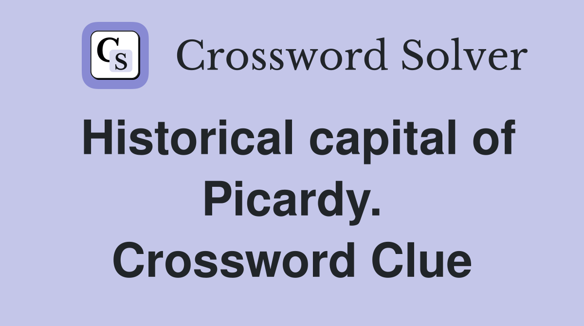 Historical capital of Picardy. Crossword Clue