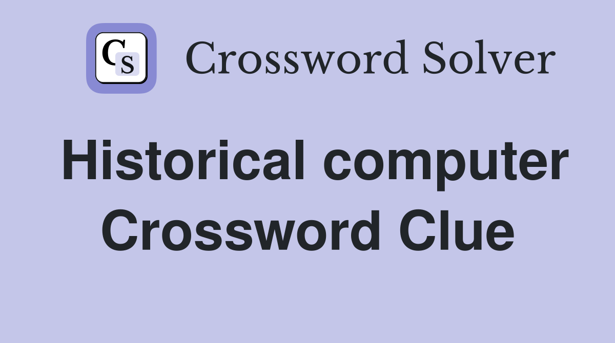 Historical computer Crossword Clue