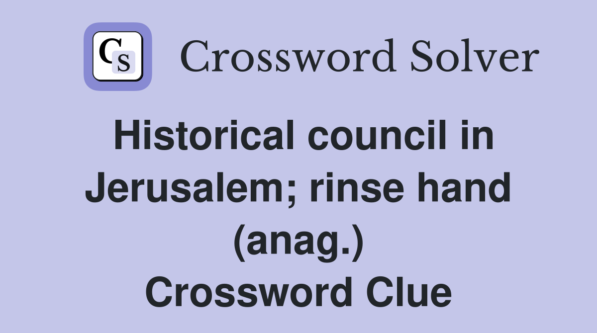 Historical council in Jerusalem; rinse hand (anag.) Crossword Clue