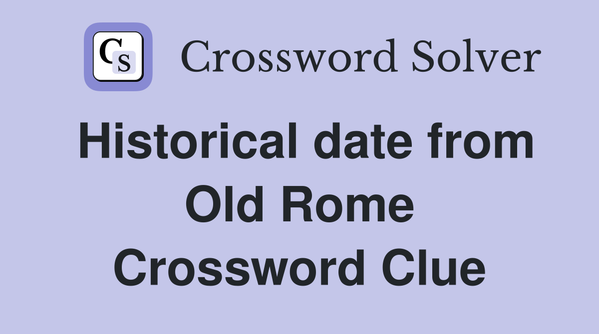 Historical date from Old Rome Crossword Clue