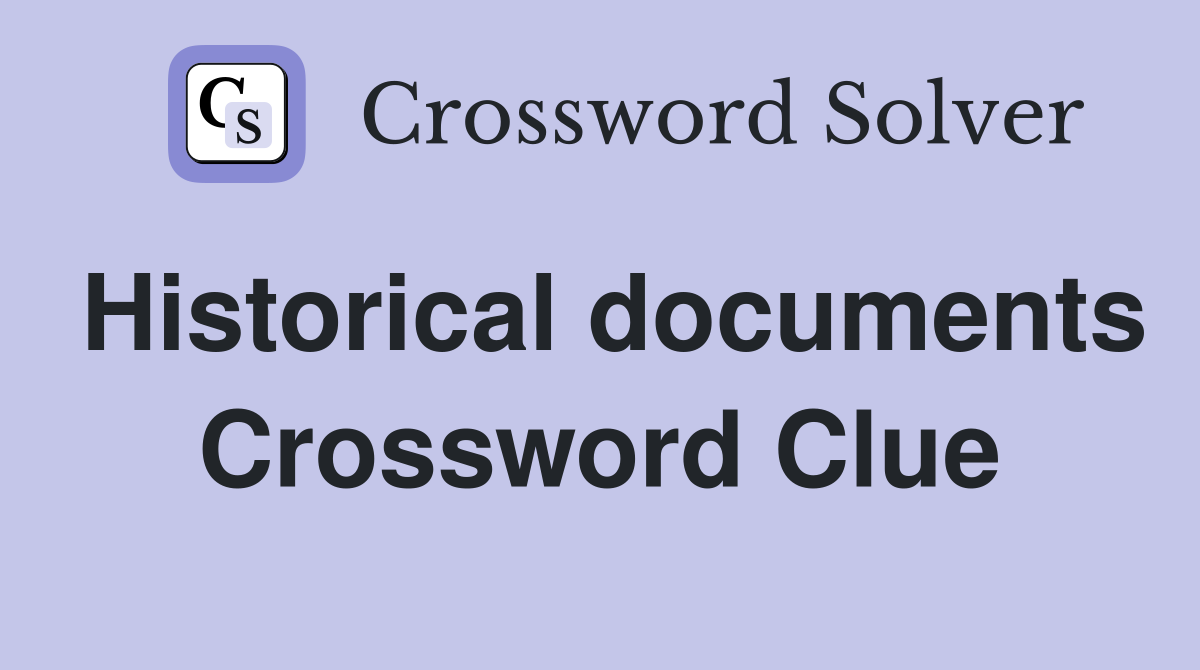 Historical documents Crossword Clue