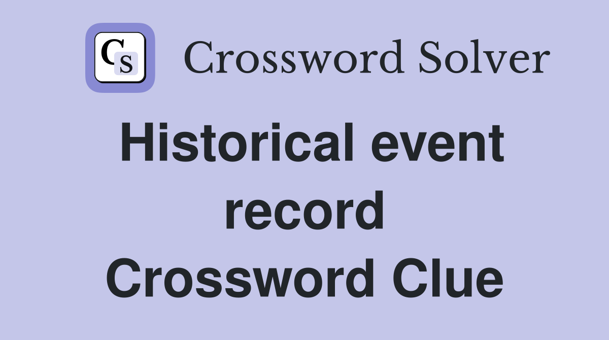 Historical event record Crossword Clue