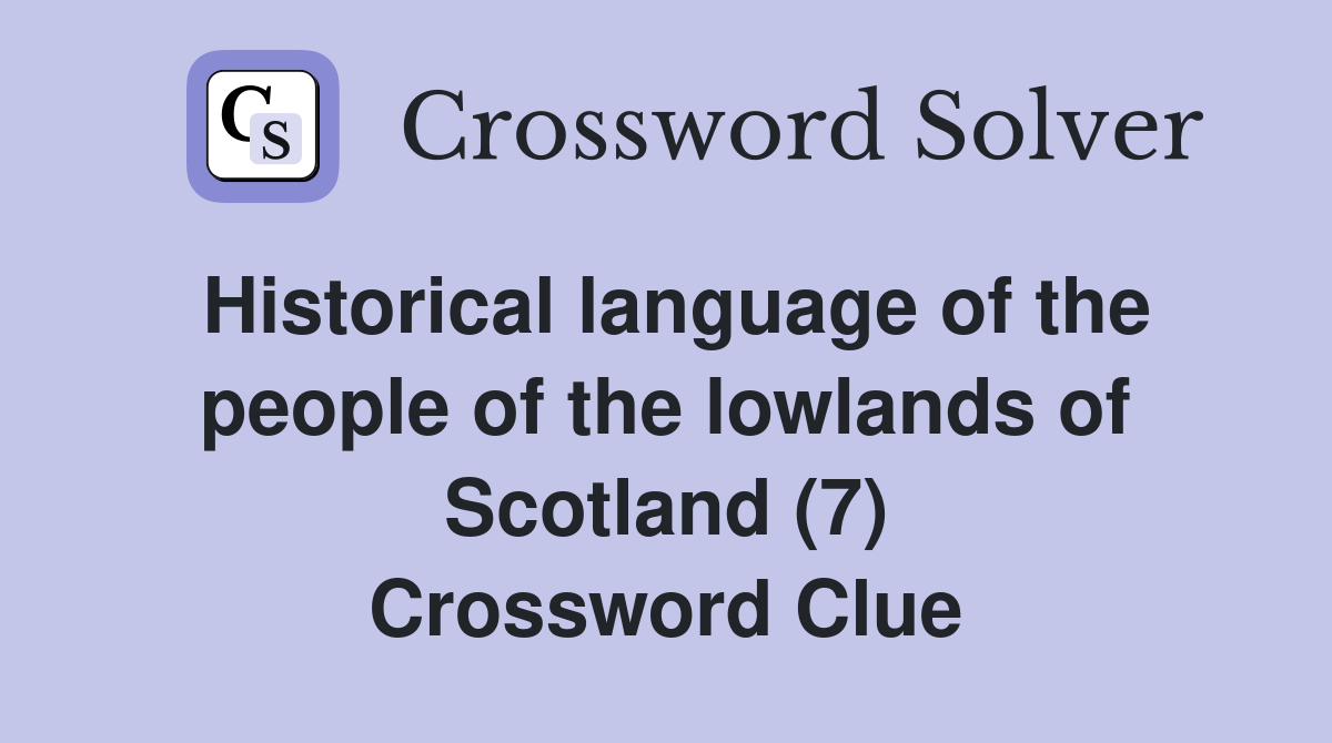 Historical language of the people of the lowlands of Scotland (7) Crossword Clue