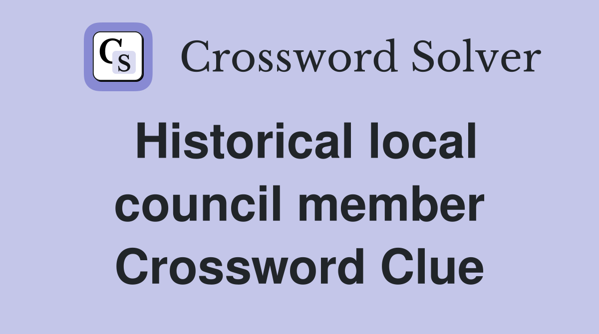 Historical local council member Crossword Clue