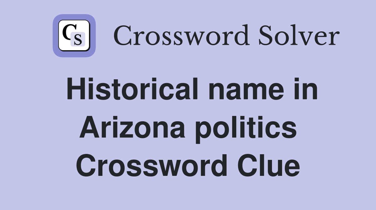 Historical name in Arizona politics Crossword Clue